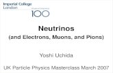 Yoshi Uchida Masterclass 2006 - Imperial College Londonyoshiu/Masterclass07/Yoshi.pdf · Yoshi.Uchida@imperial.ac.uk UK Particle Physics Masterclass 29 March 2006 Title Neutrinos