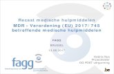 Recast medische hulpmiddelen MDR - Verordening (EU) 2017 ... · MDR - Verordening (EU) 2017/745 betreffende medische hulpmiddelen. Valérie Nys . Projectleider. DG POST vergunning.