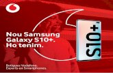 Nou Samsung Galaxy S10+. Ho tenim.etiquetasmanuales.directovodafone.com/...VF115... · Samsung Galaxy S10+ Samsung Galaxy S10 Samsung Galaxy S10e 05 Les últimes estrenes de Samsung,