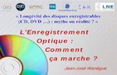Longévité des disques enregistrables (CD, DVD …) : …...Jean-José Wanègue : « Les disques optiques enreJean-José Wanègue : « L’enregistrement optique : comment ça marche