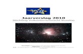 Jaarverslag VSB 2010 - Volkssterrenwacht Bussloo › wp-content › uploads › ...2 Inleiding Voor u ligt het jaarverslag van het jaar 2010 van de Volkssterrenwacht Bussloo. De VSB