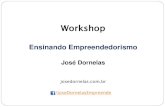 Ensinando Empreendedorismo - Prof. José Dornelas · 2019-05-09 · Palestra com empreendedor Oficinas de criatividade Dinâmicas de grupo Dinâmicas de tomada de decisão, risco,