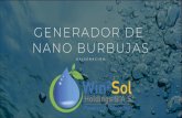 GENERADOR DE NANO BURBUJAS - Win2Sol Holdings · La flotabilidad de una burbuja es proporcional al volumen de aire contenido en ella, las burbujas de un milímetro cuadrado flotan