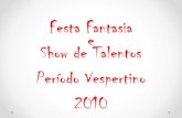 Festa Fantasia e Show de Talentos Período Vespertino 2010€¦ · Show de Talentos Período Vespertino 2010 ) ( Title: Festa Fantasia e Show de Talentos Período Vespertino 2010