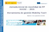 Presentación de PowerPoint - SEPIE...Herramienta de gestión Mobility Tool+ . Madrid, 17 de septiembre de 2015 . Servicio Español para la Internacionalización de la Educación UNIDAD