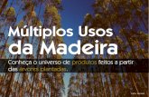 Múltiplos Usos da Madeira · O Brasil é referência mundial no cultivo de árvores - de pinus e eucalipto - para fins produtivos. A indústria de base florestal investe constantemente