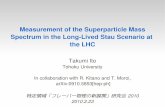 Measurement of the Superparticle Mass Spectrum … › flavor2010 › slides › 23 › 23_5th › ...Measurement of the Superparticle Mass Spectrum in the Long-Lived Stau Scenario
