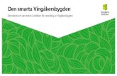 Den smarta Vingåkersbygden · 2019-10-09 · • En varumärkesplattform för en strategisk uppbyggnad av det övergripande varumärket för den geografiska platsen Vingåkers kommun.