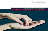 SEGURANÇA DO PACIENTE Higienização das mãos · Segurança do Paciente | Higienização das Mãos 7 APRESENTAÇÃO A higienização das mãos é reconhecida, mundialmente, como