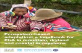 Ecosystem-based adaptation: a handbook for EbA in mountain ...pubs.iied.org/pdfs/17460IIED.pdf · ecosystem-based adaptation in dryland ecosystems Md Monirul Islam is a professor