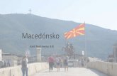 Macedónsko - gjar-po.sk › ~kirill.radchenko4b › prezi2.pdf · Macedónsko •Rozloha: 25 713 km² •Počet obyvateľov: 2,1 mil. •Hustota obyvateľstva: 89 ob./km² •Sídla: