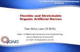 Flexible and Stretchable Organic Artificial Nerves...Bio-inspired electronics and robotics moves/senses/thinks like a human 6 Our Research Direction in Flexible Electronics (Tae-Woo