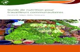 Guide de nutrition pour travailleurs communautaires · La sécurité alimentaire et nutritionnelle 39 Les jardins potagers domestiques 39 ... Recommandations 43 Le petit élevage