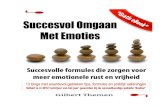 Ebook: Succesvol Omgaan Met Emoties...Ebook: Succesvol Omgaan Met Emoties - 7 Ik wil met dit eBook bereiken dat mensen zich er (meer) bewust van worden dat je emoties de drijfkracht