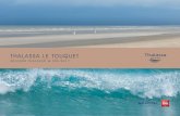 THALASSA LE TOUQUET · 2017-03-01 · THALASSA LE TOUQUET Bénéﬁ cier des 43 ans d’expertise d’une grande destination thalasso, à seulement 2h30 de Paris, Londres ou Bruxelles.