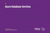 Azure Database Services - 클루커스 · 2019-09-24 · Azure Database Services. Open source RDBMS. Relational Database. Azure Database for MySQL Azure Database for MariaDB Azure
