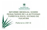 INFORME MENSUAL SOBRE RESULTADOS DE LA ACTIVIDAD … · 2016-09-27 · 1. Ocupación Hotelera en la Ciudad de Mérida (Mensual) • Durante febrero de 2013, el porcentaje general
