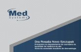 Dra Rosalia Novo Szczupak - MedSystems … · Dra Rosalia Novo Szczupak Preceptora no departamento de cosmiatria na faculdade de medicina do abc Sócia da sociedade brasileira de