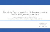 Simplicial Decomposition of the Asymmetric Traffic ...bin.t.u-tokyo.ac.jp/rzemi19/file/3_kumano.pdfSimplicial Decomposition of the Asymmetric Traffic Assignment Problem Lawphongpanich,