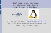 Realizzare un sistema di videosorveglianza con Linux e Motion · 2015-01-07 · Linux. Ci sono impianti di videosorveglianza, che utilizzano la teconologia TCP-IP ( protocolli di