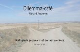 Dilemma-café › ...Gebeurt in de Vrije Ruimte Maakt nieuw denken mogelijk Door gezamenlijk dialoog (kritisch luisteren en vragen) zich verplaatsen in verschillende standpunten en