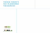 TEMA VAKFI SU KANUNU TASARISI - sutema.org KANUNU TASARISI 9.2.15.pdf · TEMA Vakfı Su Kanunu Tasarısı’nın ikinci basımını kamuoyu ile pay-laşırken, karar vericileri ekosistemlerin