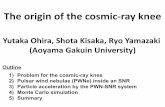Yutaka Ohira, Shota Kisaka, Ryo Yamazaki (Aoyama ...heap2017/files/Ohira_HEAP17.pdfThe origin of the cosmic-ray knee Yutaka Ohira, Shota Kisaka, Ryo Yamazaki (Aoyama GakuinUniversity)