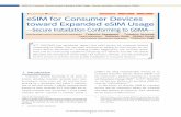 eSIM for Consumer Devices toward Expanded eSIM …eSIM for Consumer Devices toward Expanded eSIM Usage Secure Installation Conforming to GSMA NTT DOCOMO Technical Journal Vol. 19 No.
