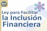 Ley para Facilitar la Inclusión Financiera Evento... · 2018-05-24 · comercio y servicios,: US$251.70 Monto máximo de transacciones acumuladas en un mes, así como el saldo máximo
