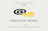 Progress Academy IVprogress-academy.samuel-hornek.cz/wp-content/uploads/... · 2015-08-17 · dobré kontakty, začít prodávat produkty odborníka ve vašem oboru, ale tak aby byl