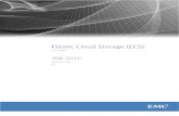 Elastic Cloud Storage (ECS)...ECS 소개 EMC ECS(Elastic Cloud Storage)는 상용 하드웨어에서 대규모로 비정형 데이터를 저장, 조작 및 분석하는 기능을 지원하는