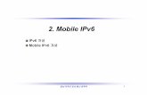 2. Mobile IPv6B1%E8%BA%B4... · 2012-05-09 · Mobile IPv6 개요 개요 Mobile IPv6는home network, home agent, COA 등mobile IPv4의개념을수용 모든노드는address auto-configuration과Neighbor