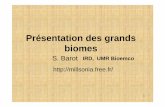 Présentation des grands biomes - Freemillsonia.free.fr/Cours/Barot Les grands biomes.pdf · LV 335, Grands biomes, Barot ÆTopographie déterminants l’existence des lacs et cours