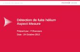 Détection de fuite héliumrtvide.cnrs.fr/IMG//pdf/Detection_de_fuite_He_Mesure.pdfA P A S S I O N F O R P E R F E C T I O N 2 La détection de fuite La détection de fuite par spectrométrie