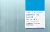 Most Important nodes in the Social Networks?home.cse.ust.hk/~qyang/621U/Slides/Most Influential Points in the... · Algorithms knowing Complete Network Structure: [2] Algorithms without