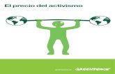 El precio del activismo - Greenpeace Españaarchivo-es.greenpeace.org/.../El_precio_del_activismo.pdf · 2017-03-23 · 6 El precio del activismo El precio del activismo 7 Greenpeace