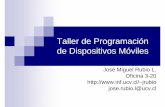 Taller de Programación de Dispositivos Móvileszeus.inf.ucv.cl/~jrubio/docs/2008-02/ICI 592/J2ME-Seccion... · 2008-09-02 · Parte 1 1.Programación de dispositivos móviles 2.Limitaciones