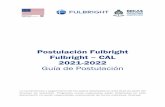 Postulación Fulbright Fulbright – CAL 2020-2021...Postulación Fulbright Fulbright – CAL 2021-2022 Guía de Postulación La comprensión y seguimiento de los pasos detallados