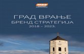 ГРАД ВРАЊЕ - vranje.org.rs › dokumenti › sr › 1_13374_BREND... · ГРАД ВРАЊЕ БРЕНД СТРАТЕГИЈА 2018 – 2023. Београд, април 2018.