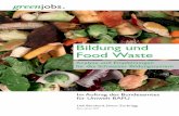 Bildung und Food Waste - Green Jobs · 2014-03-25 · Bildung und Food Waste 3 Zusammenfassung (Management Summary) Ausgangslage und Auftrag Die Projektgruppe Bund – bestehend aus