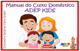 Manual do Culto Doméstico ADEP KIDS … · Elementos Básicos para Culto Doméstico com as Crianças 1.Louvor (Hinos conhecidos pela a criança) 2. Leitura na Bíblia ( Leitura simples