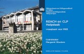 REACH en CLP Helpdesk - Chemische stoffen: goed …...REACH CLP Veilig gebruik van en omgaan met stoffen Keten wettelijk kader EU REACH De REACH Verordening (EG) 1907/2006 beschrijft