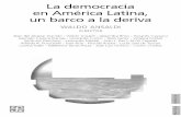 La democracia en América Latina, un barco a la derivaru.iis.sociales.unam.mx/bitstream/IIS/3386/1/... · La democracia en América Latina, un barco a la deriva WALDO ANSALDI DIRECTOR