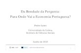 Da Bondade da Pergunta: Para Onde Vai a Economia Portuguesa? onde vai a... · “O longo prazo é um guia enganador para os assuntos actuais. A longo prazo, estaremos todos mortos.