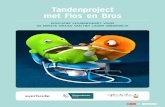 Tandenproject met Flos en Bros - Gezonde Mond · 2019-05-14 · 3 THEMA 1: EEN MOND VOL TANDEN Lesdoelen -De kinderen maken kennis met de figuren Flos en Bros.- De kinderen leren