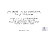 LEZIONE 2 UNIVERSITA’ DI BERGAMO Sergio Valentini BIS-2013.pdf · 2013-02-15 · IMPEGNATIVITA’ DI DAZI E TARIFFE: una volta concordata una riduzione di dazi/tariffe, diventa