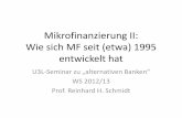Mikrofinanzierung II: Wie sich MF seit (etwa) 1995 ...databaselab.org/u3l/sbw/U3L MF 2.pdfWie sich MF seit (etwa) 1995 entwickelt hat U3L-Seminar zu „alternativen Banken“ WS 2012/13