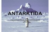 ANTARKTIDA Ucebni Materialy/2... · ANTARKTIDA • z řec. Antarktikí= proti severu • kontinent rozkládající se kolem jižního pólu, omýván Atlantským, Indickým a Tichým
