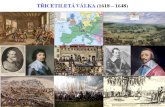 TŘICETILETÁ VÁLKA (1618 – 1648)files.spolecenske-vedy.cz/200000646-e681be77a3... · Španělskem (nizozemská revoluce). Francie se z obavy z přílišné rozpínavosti Habsburků