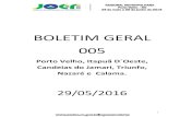 BOLETIM GERAL 005 - SEDUC · 1 BOLETIM GERAL 005 Porto Velho, Itapuã D´Oeste, Candeias do Jamari, Triunfo, Nazaré e Calama. 29/05/2016